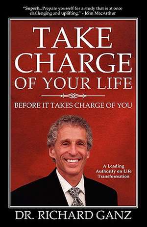 Take Charge of Your Life...Before It Takes Charge of You de Richard Ganz