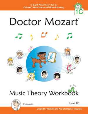 Doctor Mozart Music Theory Workbook Level 1c: In-Depth Piano Theory Fun for Children's Music Lessons and Homeschooling - For Beginners Learning a Musi de Paul Christopher Musgrave