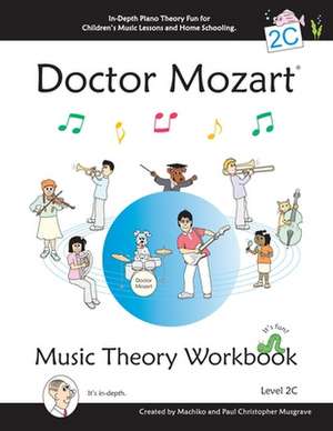 Doctor Mozart Music Theory Workbook Level 2c: In-Depth Piano Theory Fun for Children's Music Lessons and Homeschooling - For Beginners Learning a Musi de Paul Christopher Musgrave