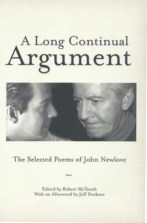 A Long Continual Argument: The Selected Poems of John Newlove de Robert F. Barsky