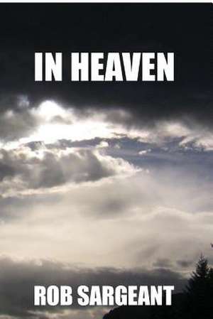 In Heaven de Rob Sargeant