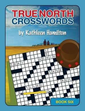 True North Crosswords, Book 6 de Kathleen Hamilton