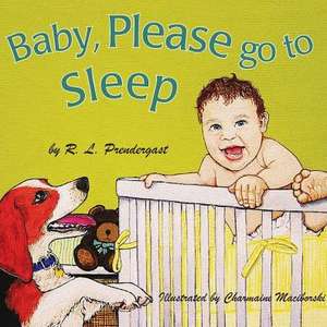 Baby, Please Go to Sleep de R. L. Prendergast