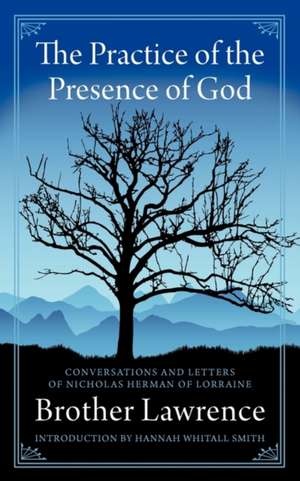 The Practice of the Presence of God de Brother Lawrence