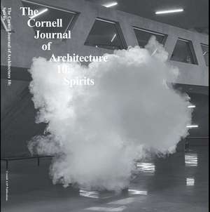 Cornell Journal of Architecture 10: Spirits de Caroline O. Donnell