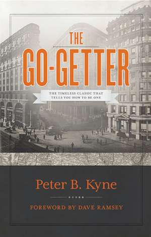 The Go-Getter: The Timeless Classic That Tells You How to Be One de Peter B. Kyne