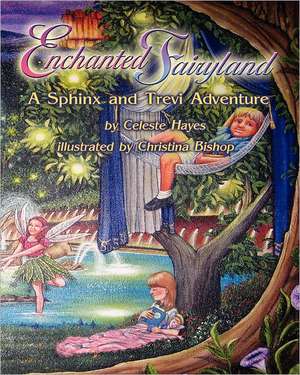 Enchanted Fairyland: A Sphinx and Trevi Adventure de Celeste Hayes