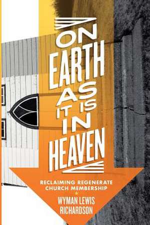 On Earth as It Is in Heaven de Wyman Lewis Richardson