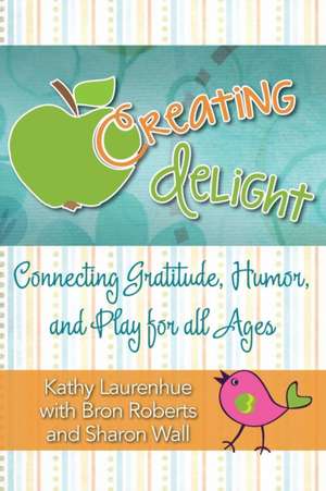 Creating Delight de Kathy Laurenhue