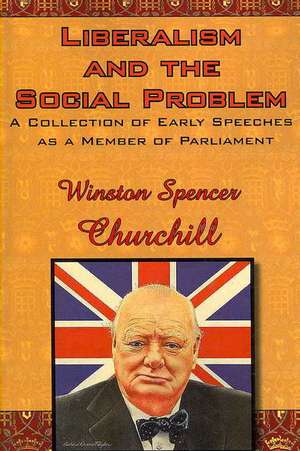 Liberalism and the Social Problem de Winston S. Churchill