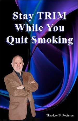 Stay Trim While You Quit Smoking: Amy Foster de Theodore W. Jr. Robinson