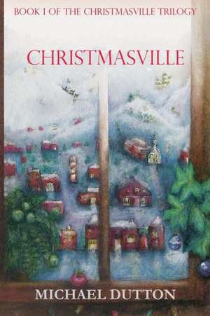 Christmasville de Michael Matthew Dutton