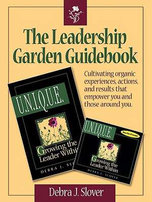 The Leadership Garden Guidebook de Debra J. Slover