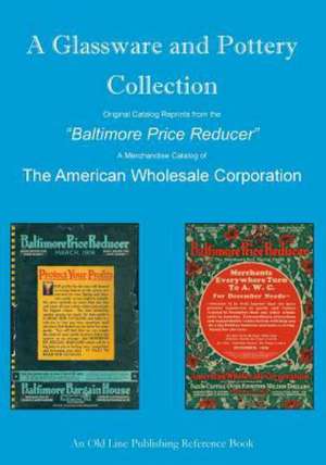 A Glassware and Pottery Collection: Original Catalog Reprints from the Baltimore Price Reducer de Craig Schenning