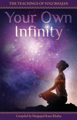 Your Own Infinity de Hargopal Kaur Khalsa