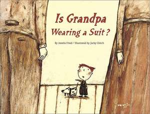 Is Grandpa Wearing a Suit? de Amelie Fried