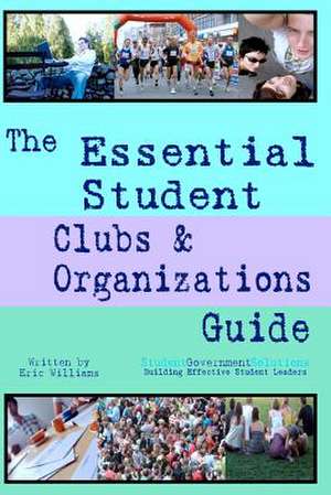 The Essential Student Clubs & Organizations Guide de Eric Williams