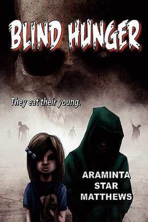 Blind Hunger de Araminta Star Matthews