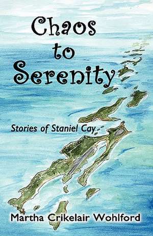 Chaos to Serenity de Martha Crikelair Wohlford