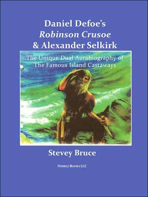 Daniel Defoe's Robinson Crusoe and Alexander Selkirk de Stevey Bruce