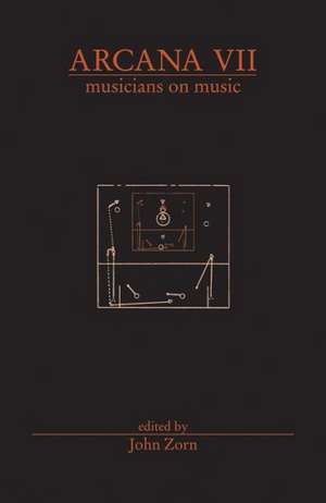 Arcana VII: Musicians on Music de John Zorn