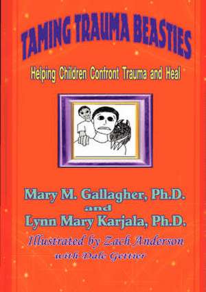 Taming Trauma Beasties de Mary M. Gallagher