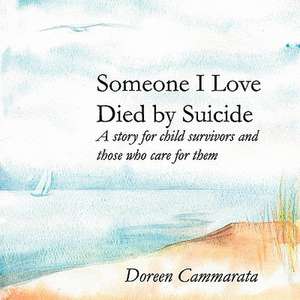 Someone I Love Died by Suicide de Doreen T. Cammarata