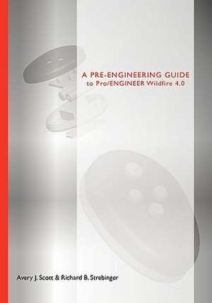 Scott, A: Pre-Engineering Guide to Pro/ENGINEER Wildfire 4.0