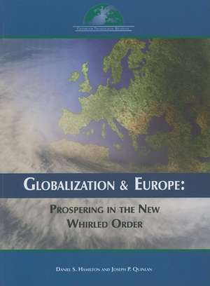 Globalization and Europe: Prospering in the New Whirled Order de Daniel S. Hamilton