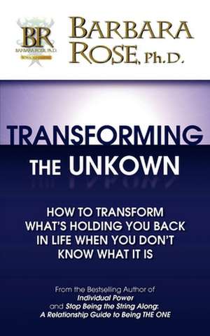 Transforming the Unknown de Barbara Rose