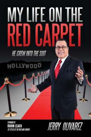 My Life on the Red Carpet: He Grew Into the Suit de Jerry Oliverez