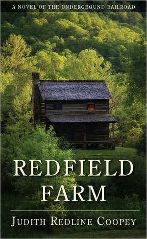 Redfield Farm: A Novel of the Underground Railroad de Judith Redline Coopey