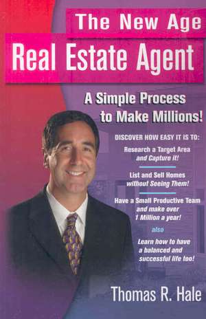 The New Age Real Estate Agent de Thomas R. Hale