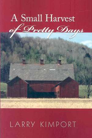 A Small Harvest of Pretty Days de Larry Kimport