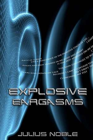 Explosive Eargasms de Julius Noble