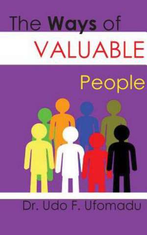 The Ways of Valuable People de Udo F. Ufomadu