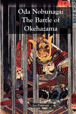 Oda Nobunaga: The Battle of Okehazama de Paterson Les Paterson