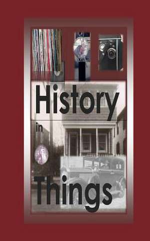 History in Things de M. T. W. Cruise