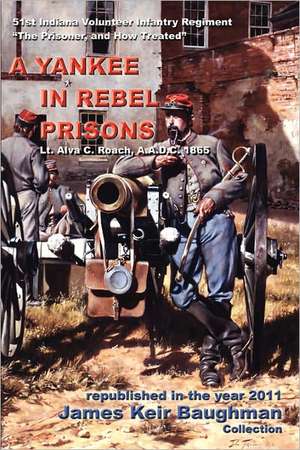 A Yankee in Rebel Prisons de Alva C. Roach