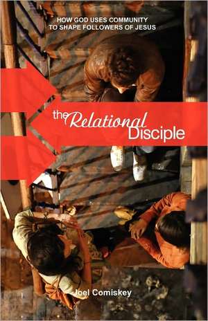 The Relational Disciple de Joel Comiskey