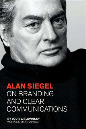 Alan Siegel: On Branding and Clear Communications (Large Edition) de Louis J. Slovinsky