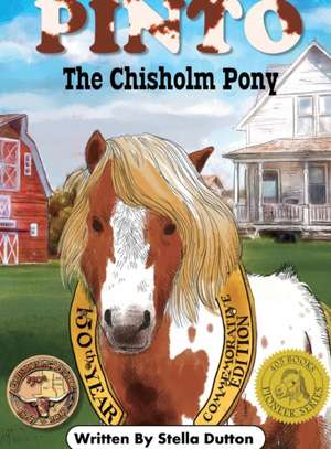 Pinto the Chisholm Pony: Commemorative 150th Anniversary Edition de Stella Dutton