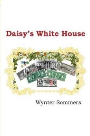 Daisy's White House de Wynter Sommers