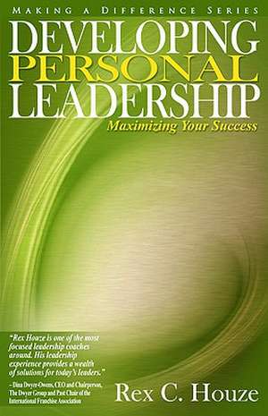 Developing Personal Leadership: Maximizing Your Success de Rex Houze