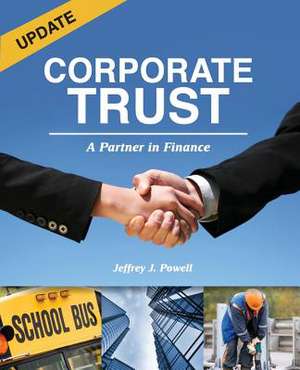 Corporate Trust: A Partner in Finance de Jeffrey J. Powell