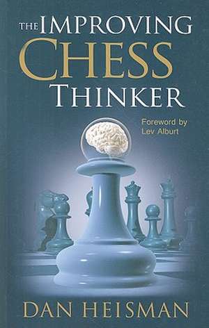 The Improving Chess Thinker de Dan Heisman