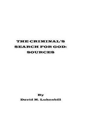 The Criminal's Search for God, Sources de MR David H. Lukenbill