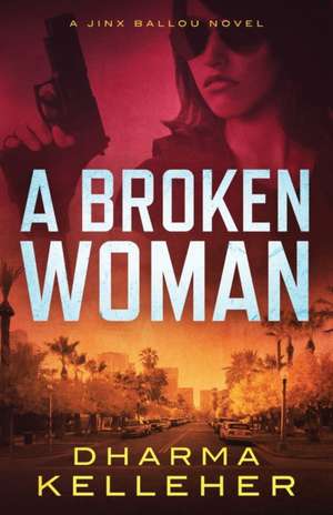 A Broken Woman de Dharma Kelleher