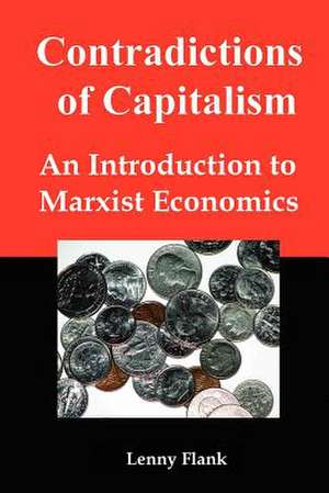 Contradictions of Capitalism: An Introduction to Marxist Economics de Jr. Flank, Lenny