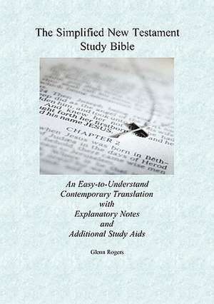 The Simplified New Testament Study Bible de Glenn Rogers